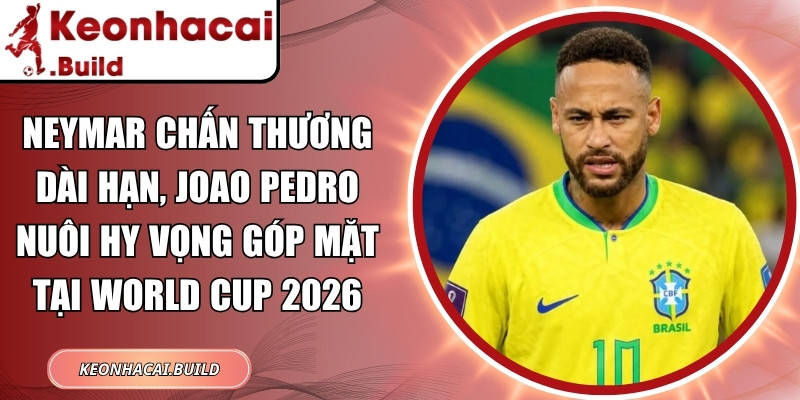 Neymar chấn thương dài hạn