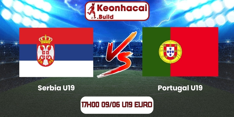 Soi kèo Serbia U19 vs Portugal U19 (17h00 09/06, U19 EURO) 1 Serbia U19 vs Portugal U19